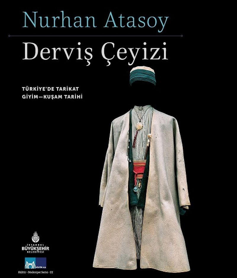 Derviş Çeyizi Türkiye'de Tarikat Giyim-Kuşam Tarihi kitap kapağı