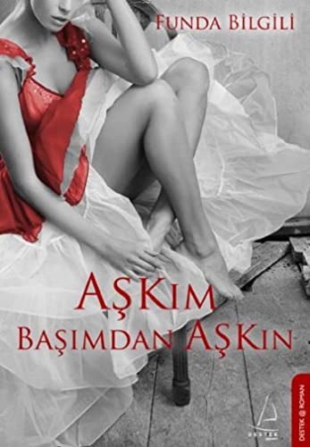 Aşkım Başımdan Aşkın kitap kapağı