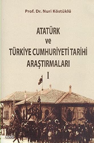 Atatürk ve Türkiye Cumhuriyeti Tarihi Araştırmaları 1 kitap kapağı