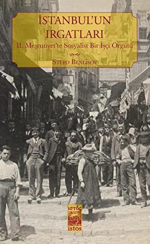 İstanbul'un Irgatları II. Meşrutiyet'te Sosyalist Bir İşçi Örgütü kitap kapağı
