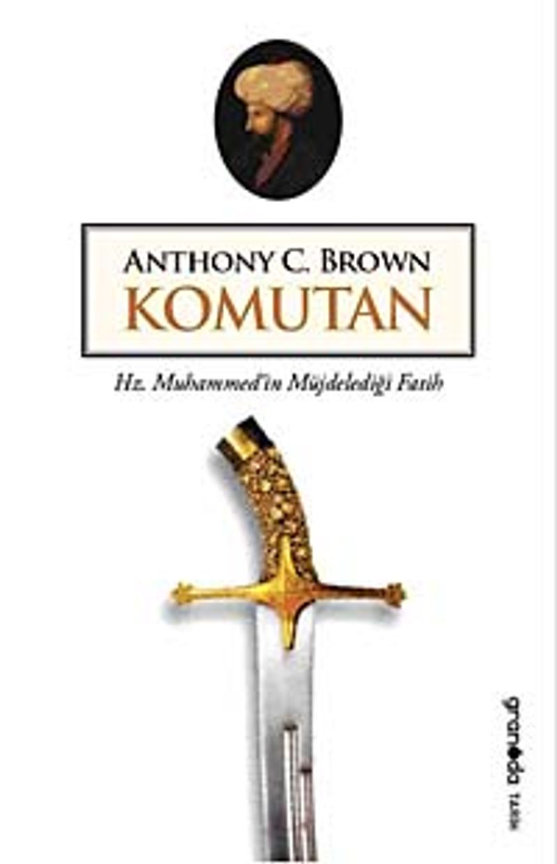 Komutan Hz. Muhammed'in Müjdelediği Fatih kitap kapağı
