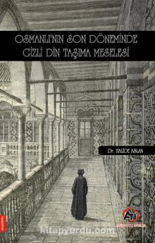 Osmanlı'nın Son Döneminde Gizli Din Taşıma Meselesi kitap kapağı