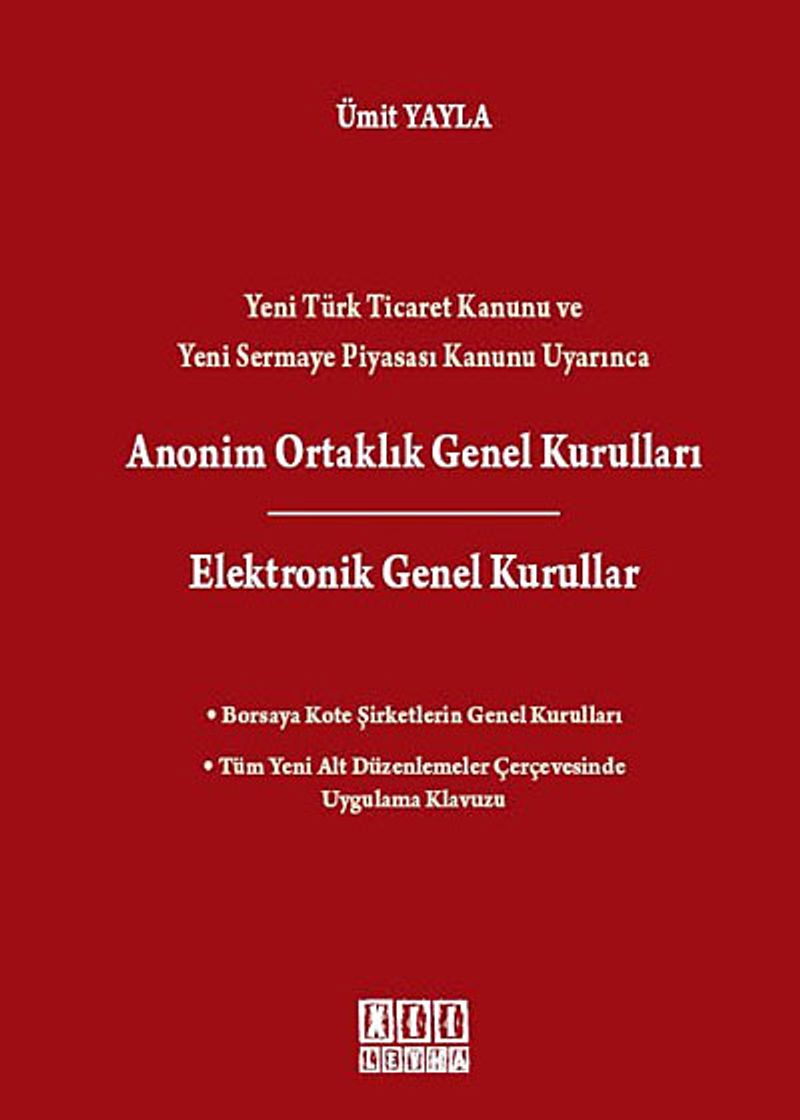 Yeni Türk Ticaret Kanunu ve Yeni Sermaye Piyasası Kanunu Uyarınca Anonim Ortaklık Genel Kuralları Elektronik Genel Kurullar kitap kapağı