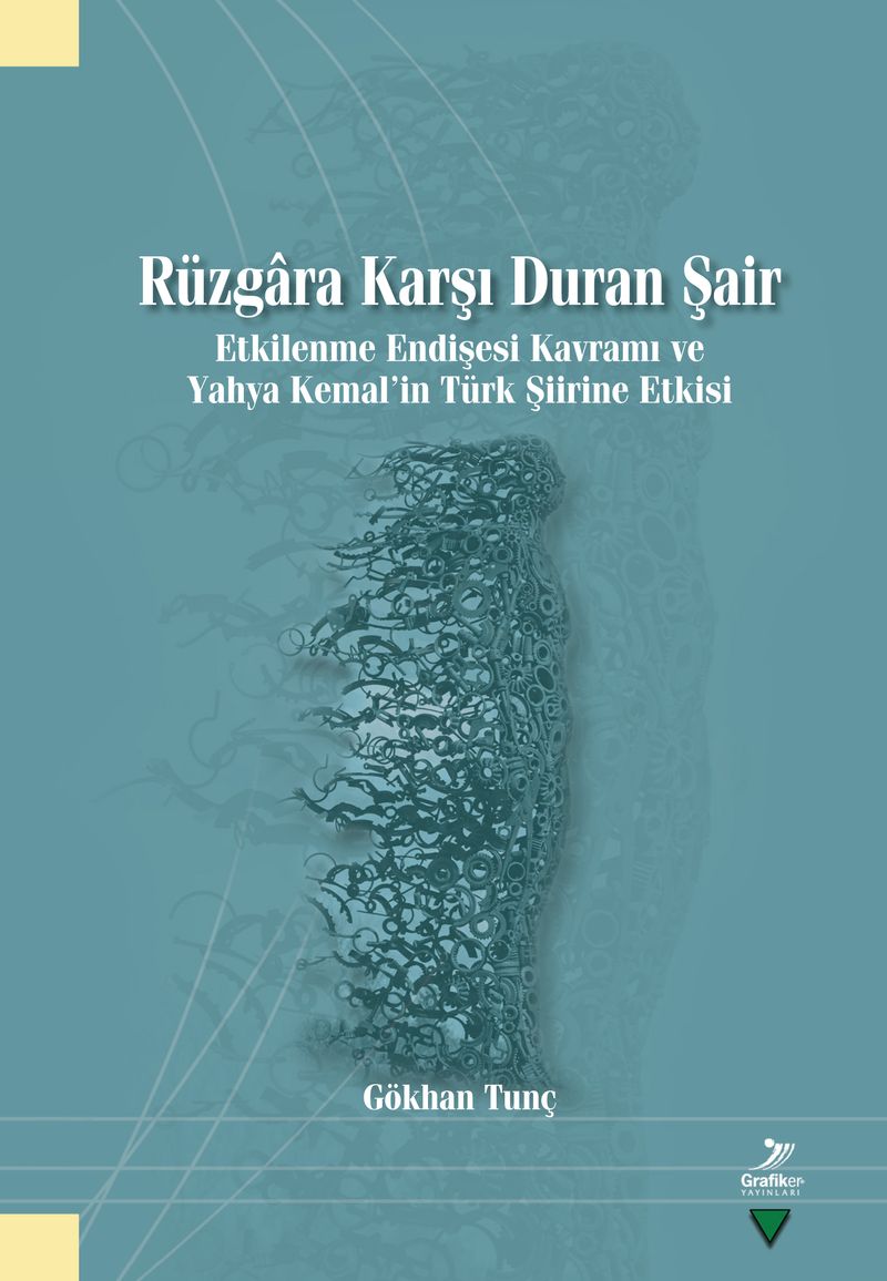 Rüzgara Karşı Duran Şair Etkilenme Endişesi Kavramı ve Yahya Kemal'in Türk Şiirine Etkisi kitap kapağı