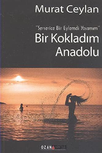 Bir Kokladım Anadolu & Serserice Bir Eylemdi Yaşamım kitap kapağı