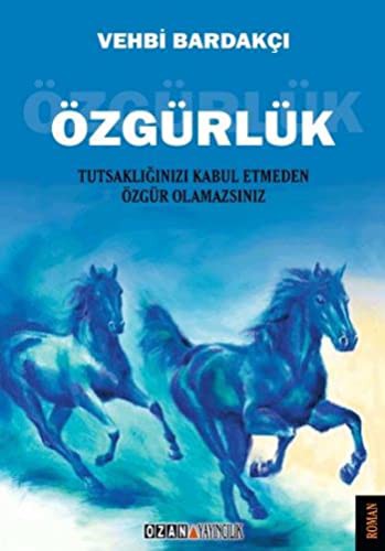 Özgürlük & Tutsaklığınızı Kabul Etmeden Özgür Olamazsınız kitap kapağı