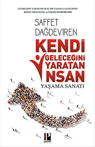 Kendi Geleceğini Yaratan İnsan Yaşama Sanatı kitap kapağı