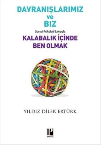 Davranışlarımız ve Biz Sosyal Psikoloji Bakışıyla Kalabalık İçinde Ben Olmak kitap kapağı