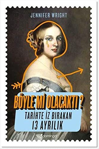 Böyle mi Olacaktı? Tarihte İz Bırakan 13 Ayrılık kitap kapağı