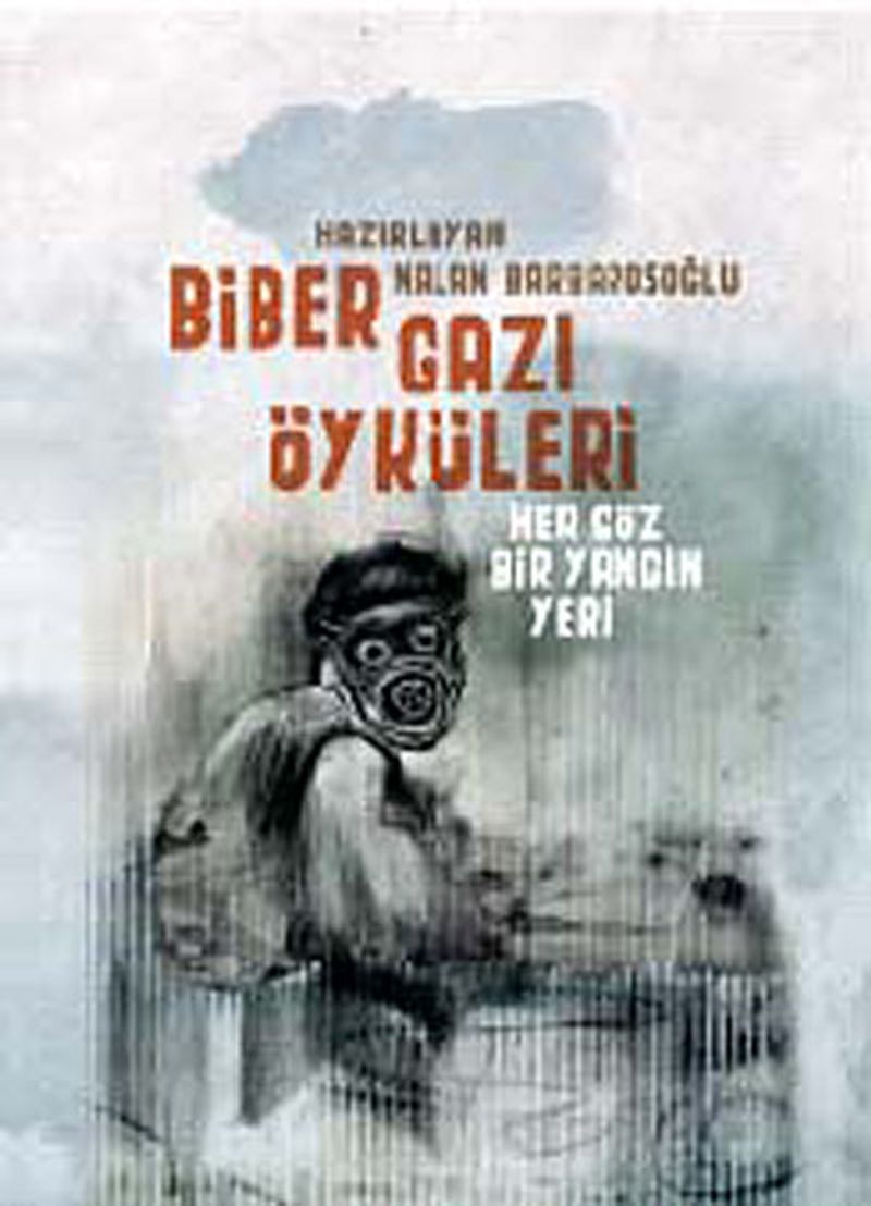 Biber Gazı Öyküleri Her Göz Bir Yangın Yeri kitap kapağı