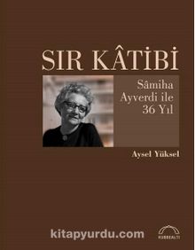 Sır Katibi & Samiha Ayverdi ile 36 Yıl kitap kapağı