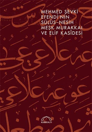 Mehmed Şevki Efendi’nin Sülüs-Nesih Meşk Murakkaı ve Elif Kasîdesi kitap kapağı