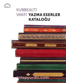 Kubbealtı Vakfı Yazma Eserler Kataloğu kitap kapağı
