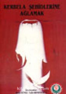 Kerbela Şehidlerine Ağlamak kitap kapağı