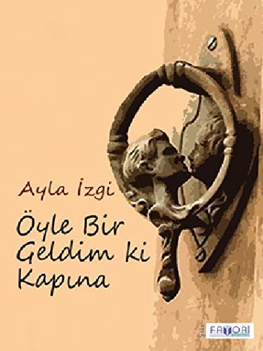 Öyle Bir Geldim Ki Kapına kitap kapağı