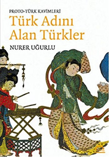 Proto-Türk Kavimleri Türk Adını Alan Türkler kitap kapağı