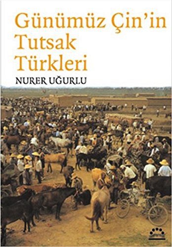 Günümüz Çin'in Tutsak Türkleri kitap kapağı