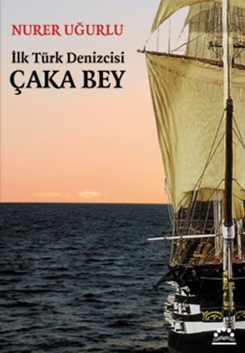 İlk Türk Denizcisi Çaka Bey kitap kapağı