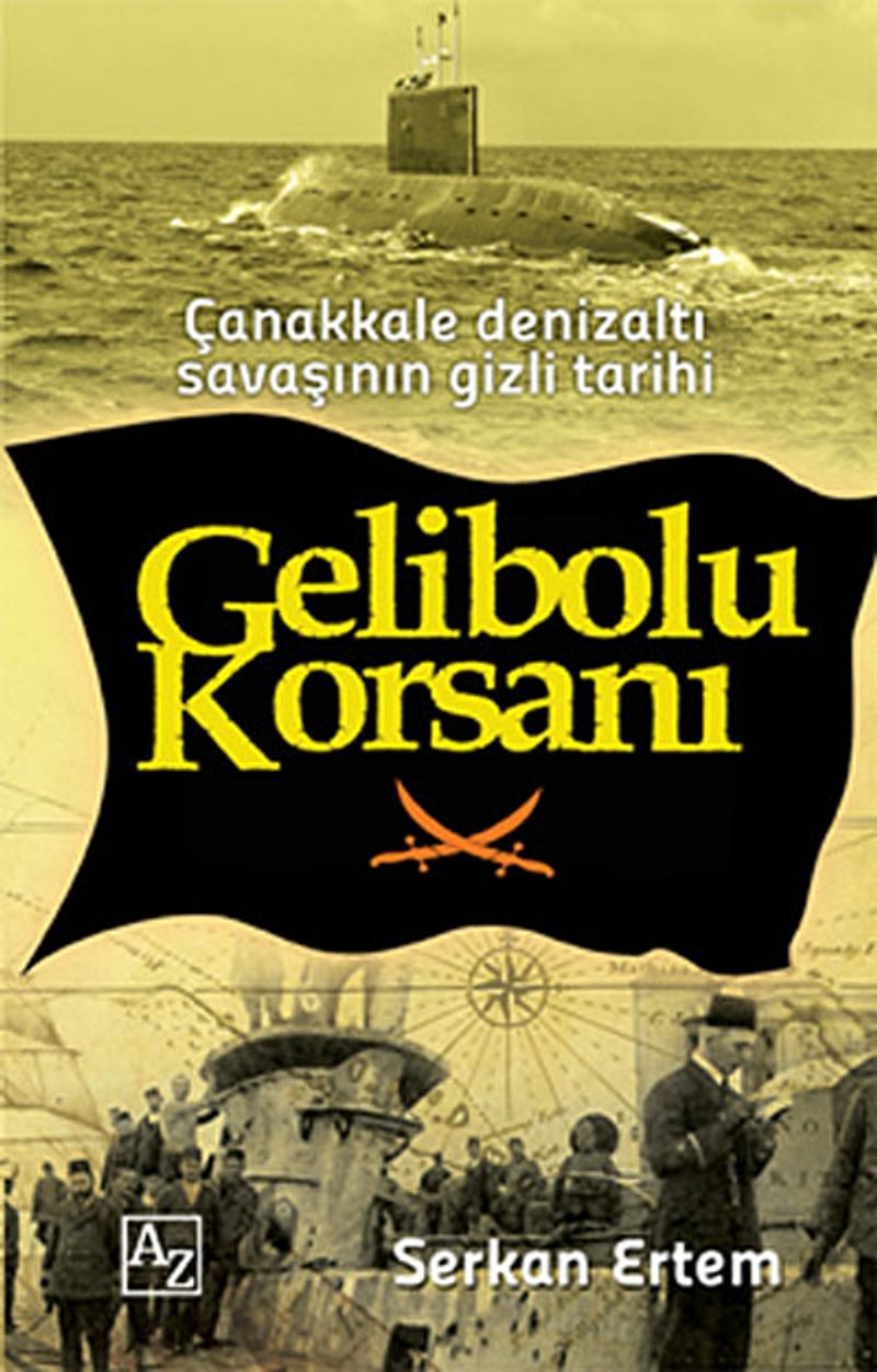 Gelibolu Korsanı Çanakkale Denizaltı Savaşının Gizli Tarihi kitap kapağı
