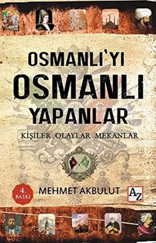 Osmanlı'yı Osmanlı Yapanlar Kişiler, Olaylar ve Mekanlar kitap kapağı
