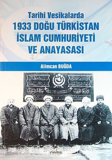 Tarihi Vesikalarda 1933 Doğu Türkistan İslam Cumhuriyeti ve Anayasası( 9-B-1 ) kitap kapağı