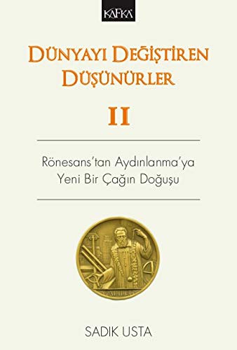 Dünyayı Değiştiren Düşünürler 2 Rönesans'tan Aydınlanma'ya Yeni Bir Çağın Doğuşu kitap kapağı