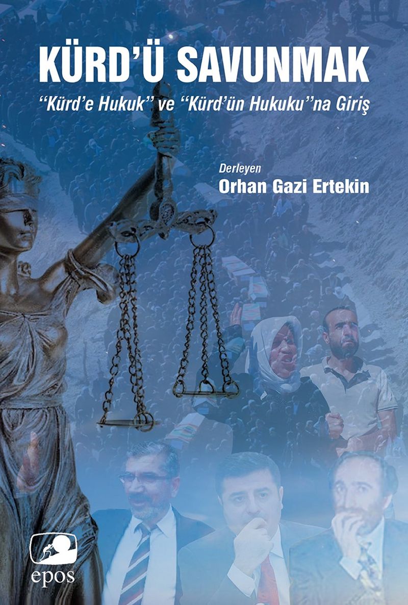 Kürd’ü Savunmak: “Kürd’e Hukuk” ve “Kürd’ün Hukuku”na Giriş kitap kapağı