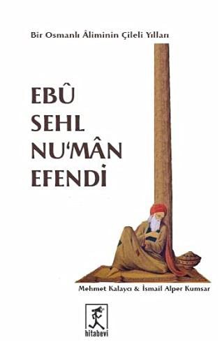 Ebu Sehl Numan Efendi Bir Osmanlı Aliminin Çileli Yılları kitap kapağı