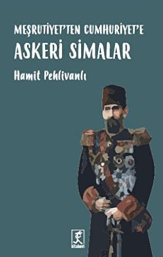 Meşrutiyetten Cumhuriyete Askeri Simalar kitap kapağı