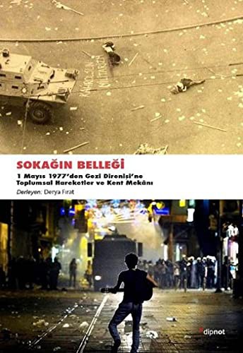 Sokağın Belleği 1 Mayıs 1977'den Gezi Direnişine Toplumsal Hareketler ve Kent Mekanı kitap kapağı