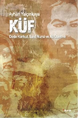 Küf Dede Korkut, Said Nursi ve Ali Üzerine kitap kapağı