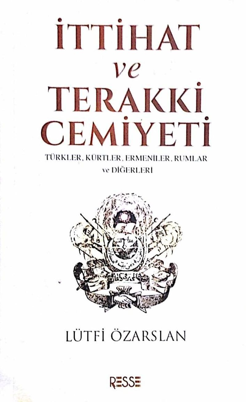 İttihat ve Terakki Cemiyeti Türkler, Kürtler, Ermeniler, Rumlar ve Diğerleri kitap kapağı