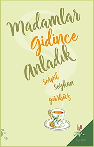 Madamlar Gidince Anladık kitap kapağı