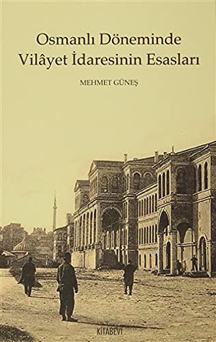 Osmanlı Döneminde Vilayet İdaresinin Esasları kitap kapağı