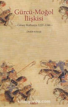Gürcü-Moğol İlişkisi & Güney Kafkasya 1220-1346 kitap kapağı