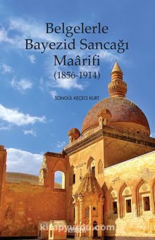 Belgelerle Bayezid Sancağı Maarifi (1856-1914) kitap kapağı