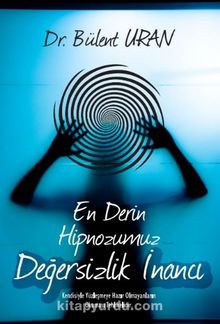 En Derin Hipnozumuz Değersizlik İnancı kitap kapağı