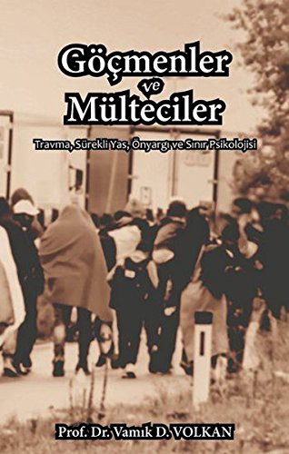 Göçmenler ve Mülteciler Travma, Sürekli Yas, Önyargı ve Sınır Psikolojisi kitap kapağı