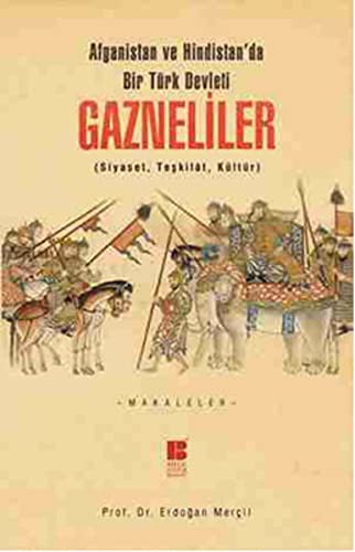 Afganistan ve Hindistan'da Bir Türk Devleti Gazneliler (Siyaset, Teşkilat, Kültür) kitap kapağı