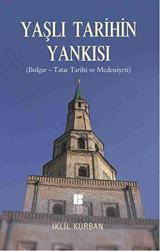 Yaşlı Tarihin Yankısı ( Bulgar-Tatar Tarihi ve Medeniyeti) kitap kapağı