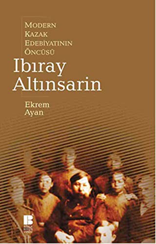 Modern Kazak Edebiyatının Öncüsü Ibıray Altınsarin kitap kapağı
