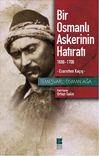 Bir Osmanlı Askerinin Hatıratı  & 1688-1700 Esaretten Kaçış kitap kapağı
