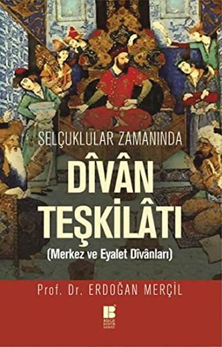 Selçuklular Zamanında Divan Teşkilatı & Merkez ve Eyalet Divanları kitap kapağı