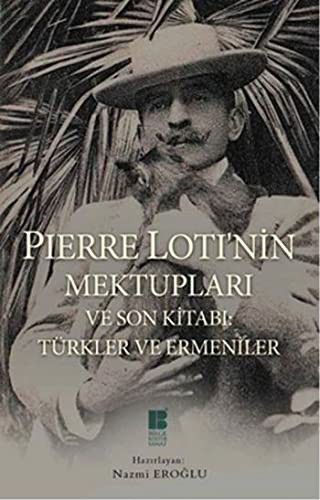Pierre Loti'nin Mektupları ve Son Kitabı: Türkler ve Ermeniler kitap kapağı