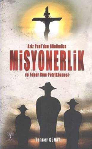Aziz Paul'dan Günümüze Misyonerlik ve Fener Rum Patrikhanesi kitap kapağı