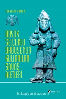 Büyük Selçuklu Ordusunda Kullanılan Savaş Aletleri kitap kapağı