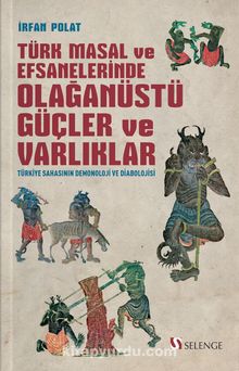 Türk Masal ve Efsanelerinde Olağanüstü Güçler ve Varlıklar & Türkiye Sahasının Demonoloji ve Diabolojisi kitap kapağı