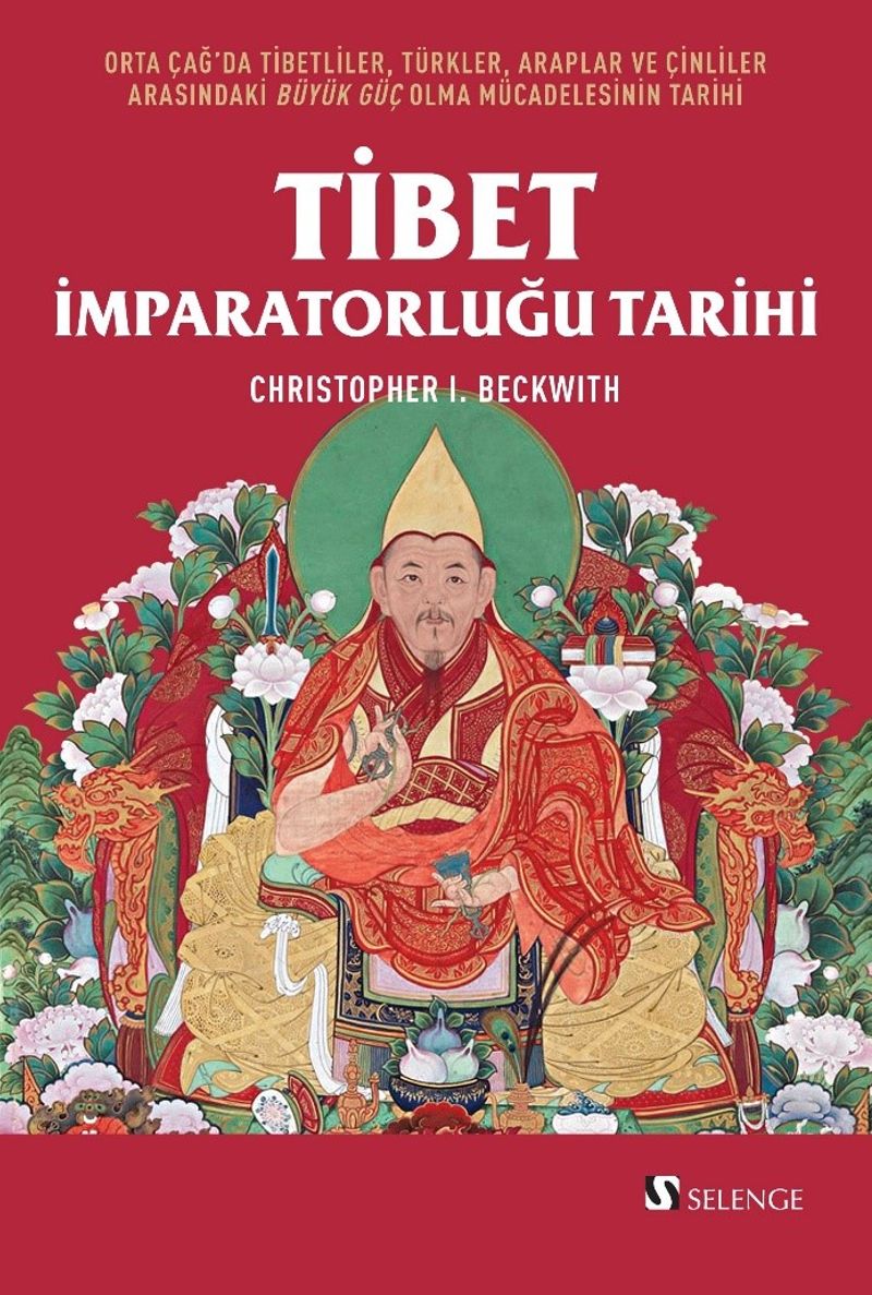 Tibet İmparatorluğu Tarihi Orta Çağ'da Tibetliler, Türkler, Araplar ve Çinliler Arasındaki Büyük Güç Olma Mücadelesinin Tarihi kitap kapağı