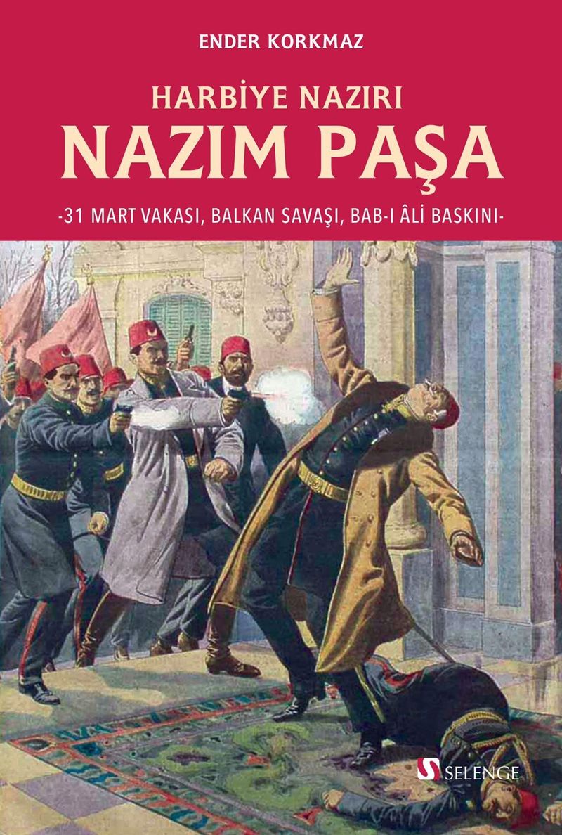 Harbiye Nazırı Nazım Paşa 31 Mart Vakası, Balkan Savaşı, Bab-ı Âli Baskını kitap kapağı