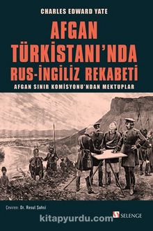Afgan Türkistanı'nda Rus-İngiliz Rekabeti / Afgan Sınır Komisyonu’ndan Mektuplar kitap kapağı